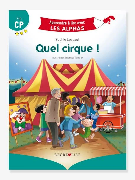 Apprendre à Lire Avec Les Alphas - Quel Cirque ! RÉCRÉALIRE Vert - Recrealire 1 Apprendre à Lire Avec Les Alphas - Quel Cirque ! RÉCRÉALIRE Vert - Recrealire